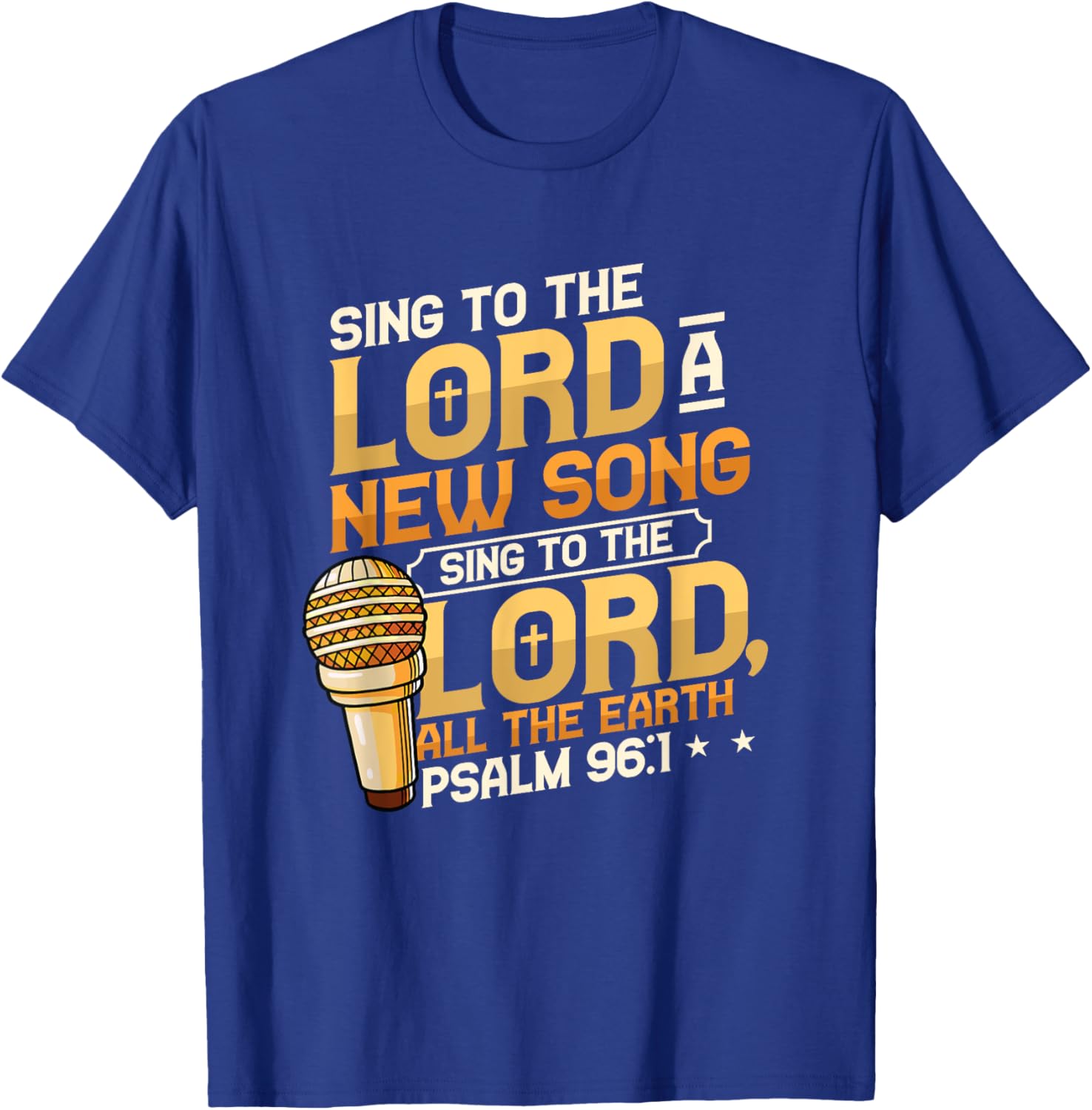 Sing To The Lord A New Song Religious Singing T-Shirt - T-Shirt | Royal