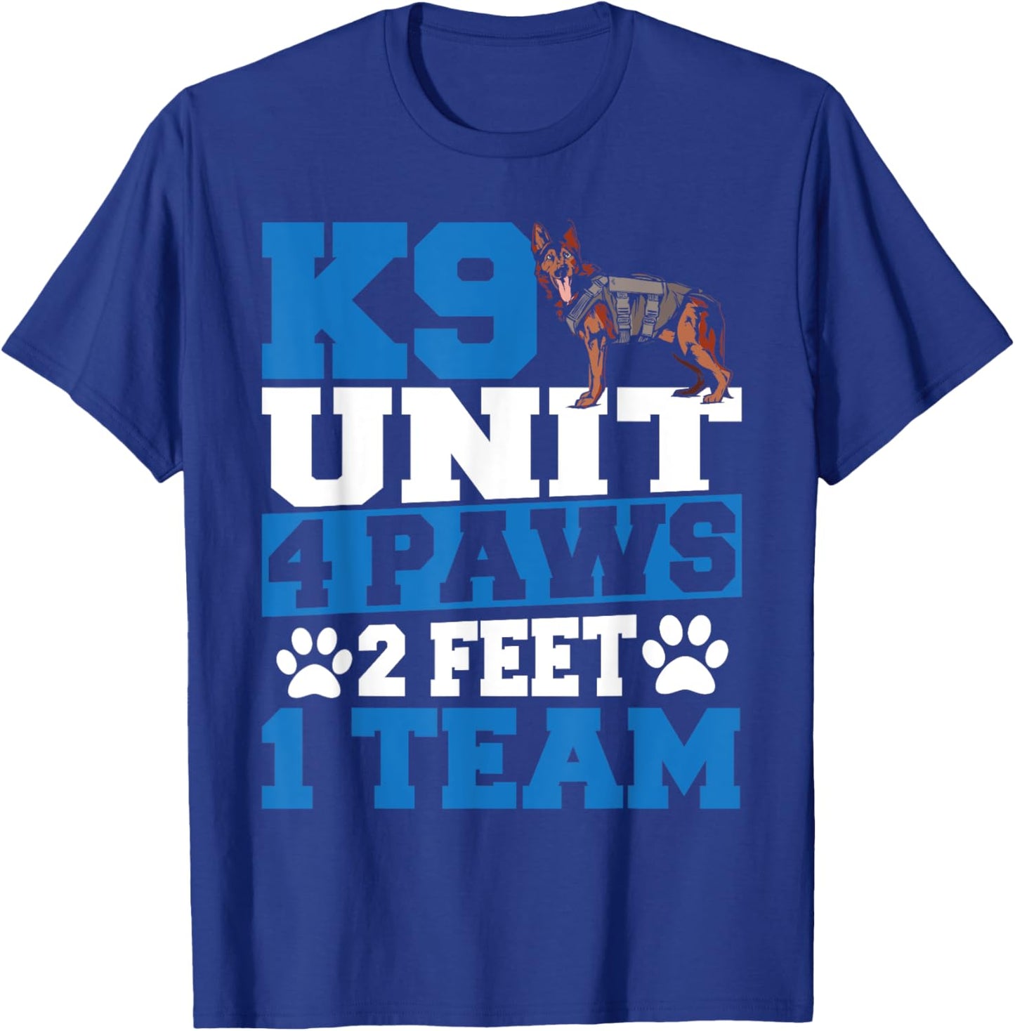 K9 Police Officer K9 Unit 4 Paws 2 Feet 1 Team T-Shirt - T-Shirt | Royal
