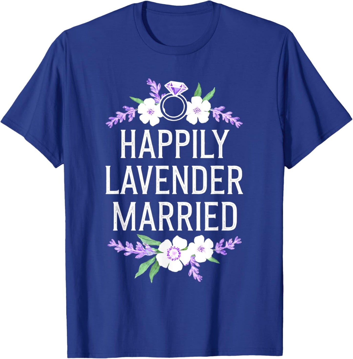 Happily Lavender Married Marriage Gay Heterosexual Friends T-Shirt - T-Shirt | Royal