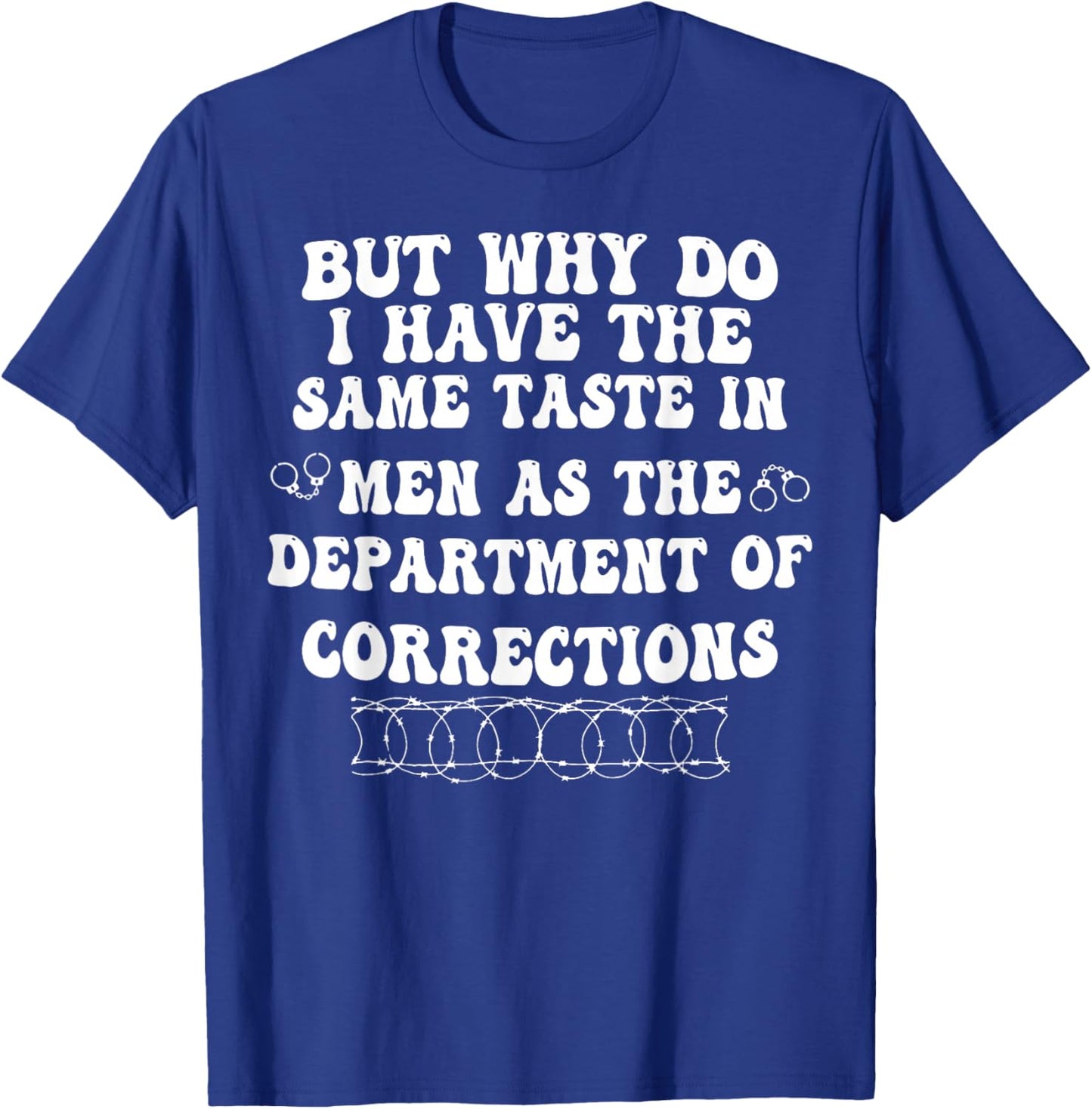 But Why Do I Have The Same Taste In Men As The Department T-Shirt - T-Shirt | Royal