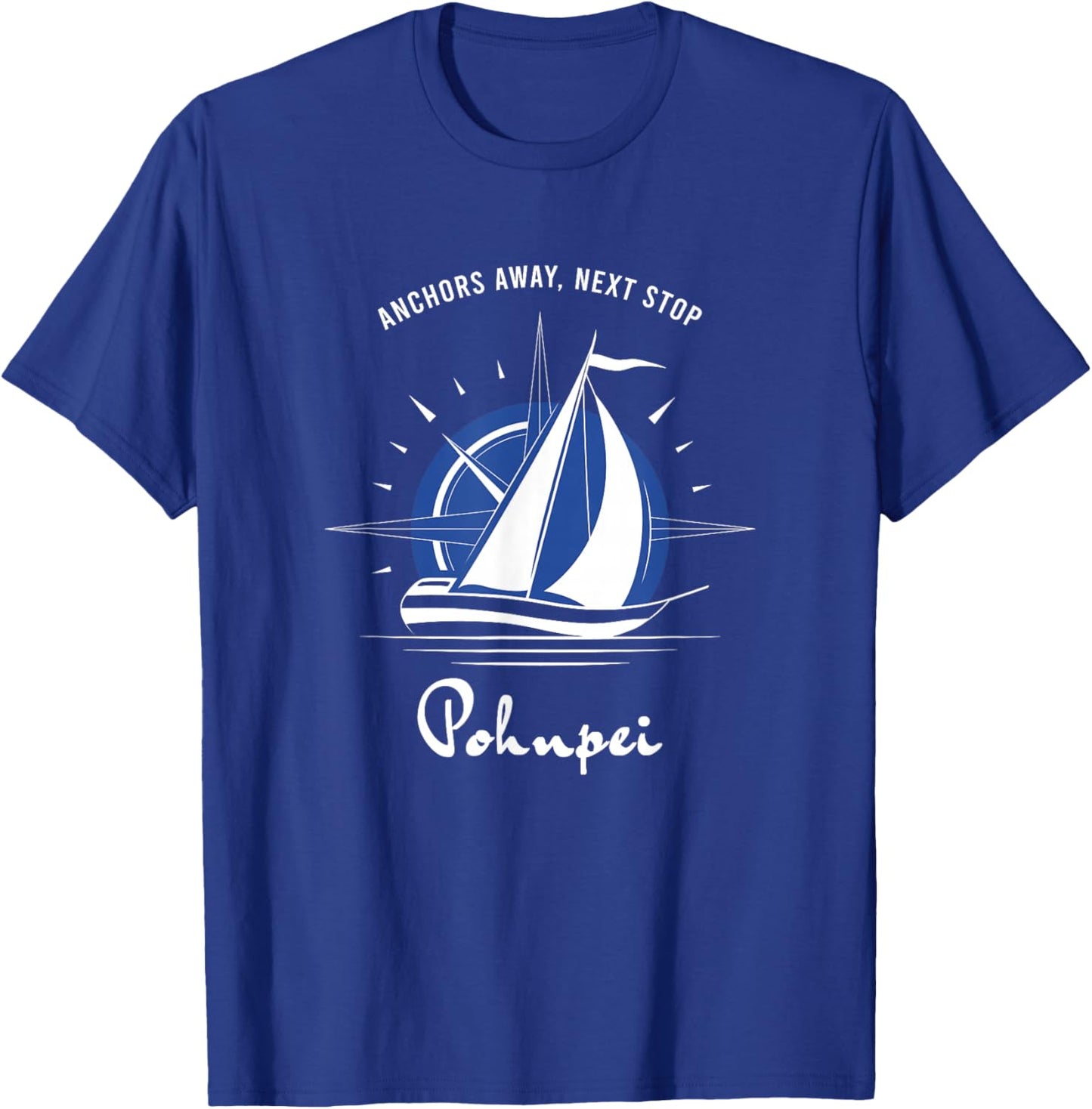 Anchors Away Next Stop Pohnpei Sailing Adventure T-Shirt - T-Shirt | Royal