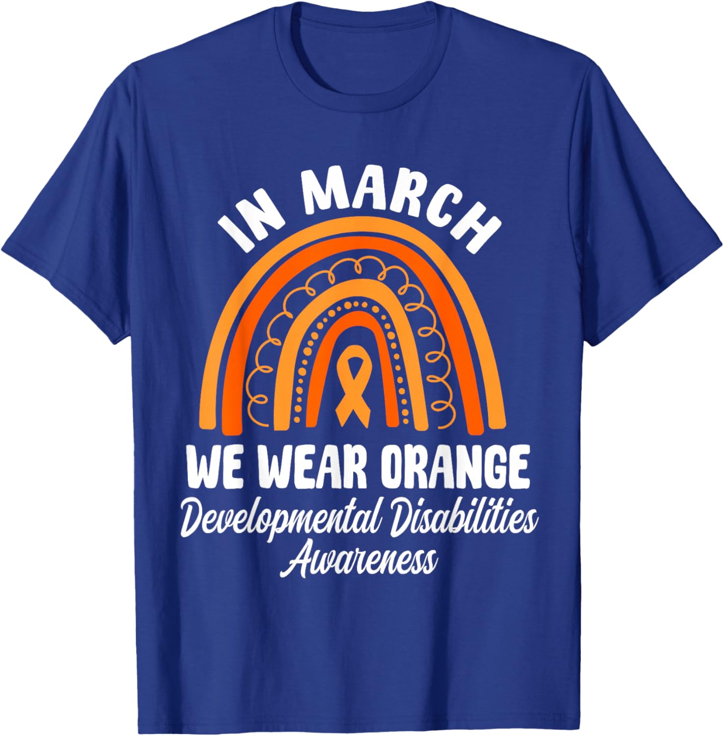 in March We Wear Orange Developmental Disabilities T-Shirt - T-Shirt | Royal