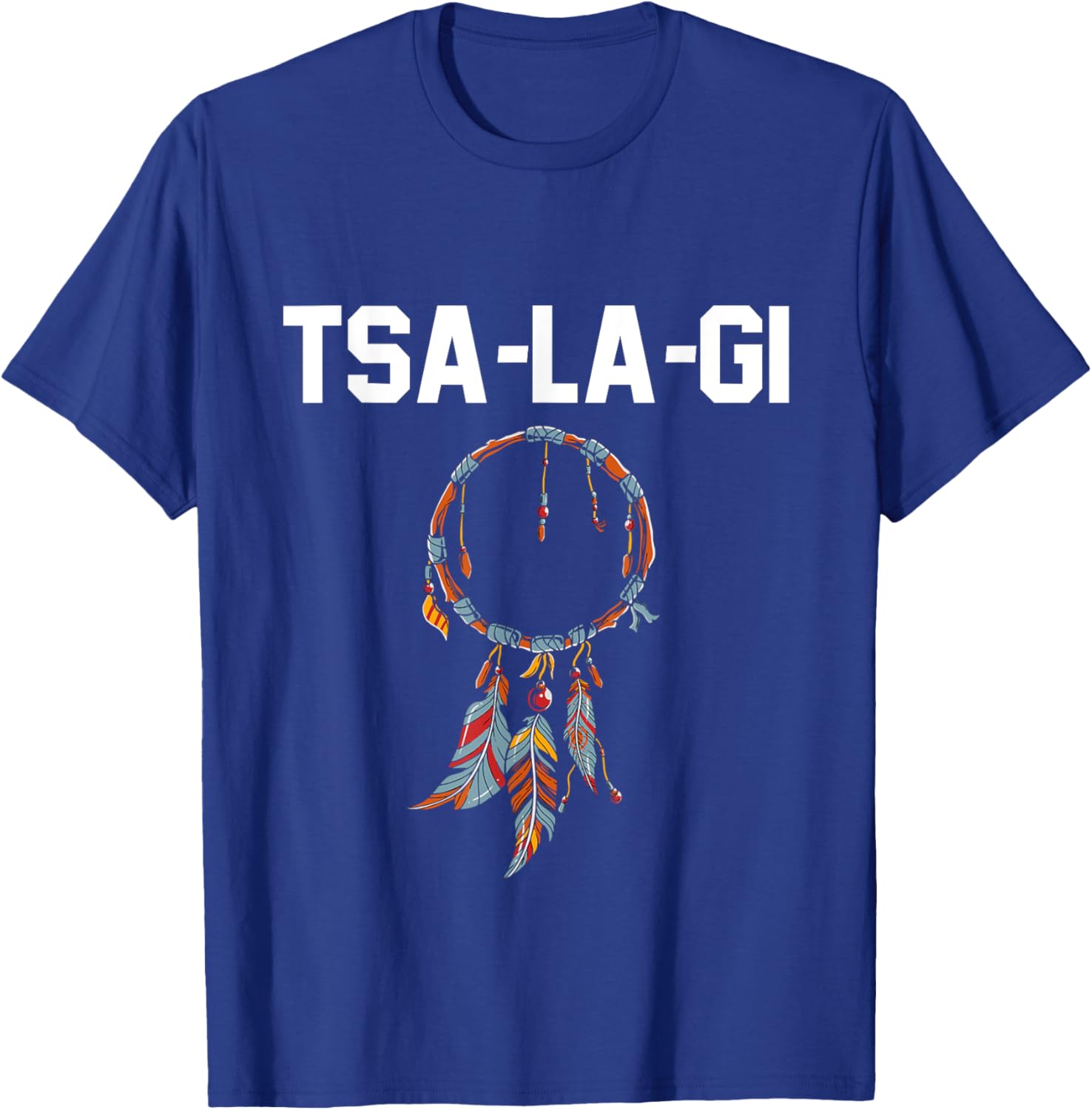 Tsa-la-gi Proud Cherokee Native American Indigenous T-Shirt - T-Shirt | Royal