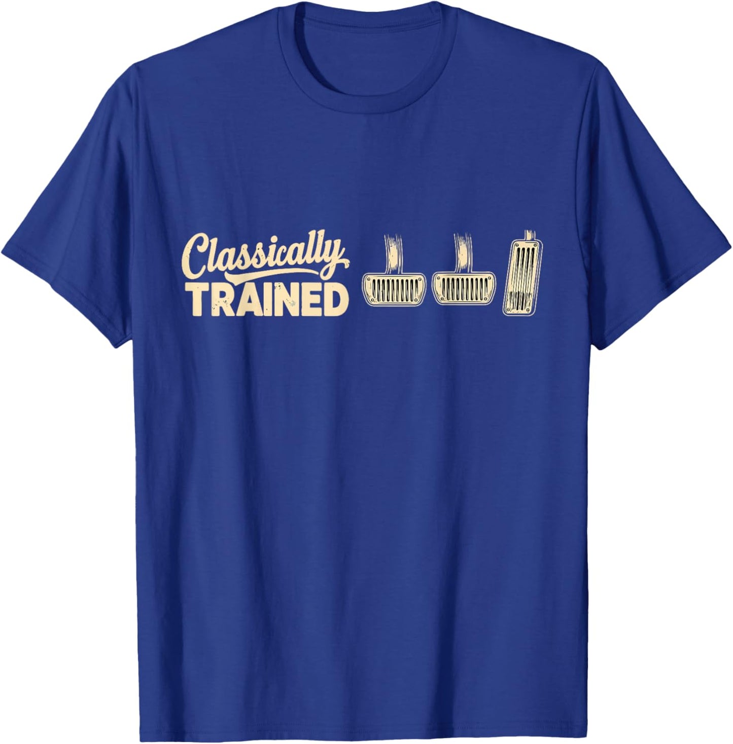Three Pedals Classically Trained Manual Transmission Driver T-Shirt - T-Shirt | Royal
