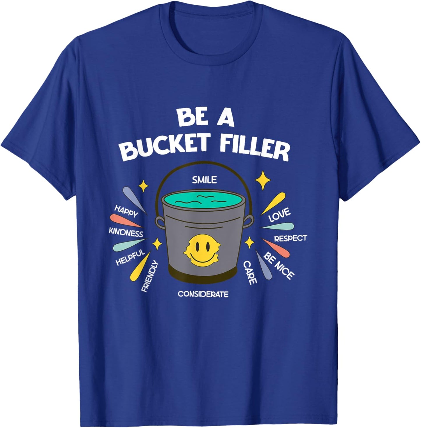 Be A Bucket Filler T-Shirt - T-Shirt | Royal