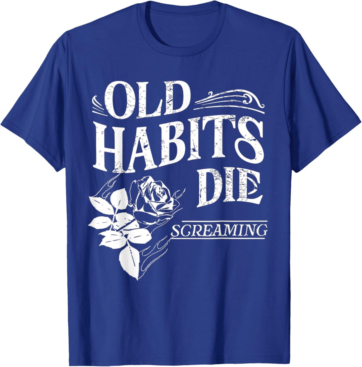 Old Habits - Die Screaming T-Shirt - T-Shirt | Royal