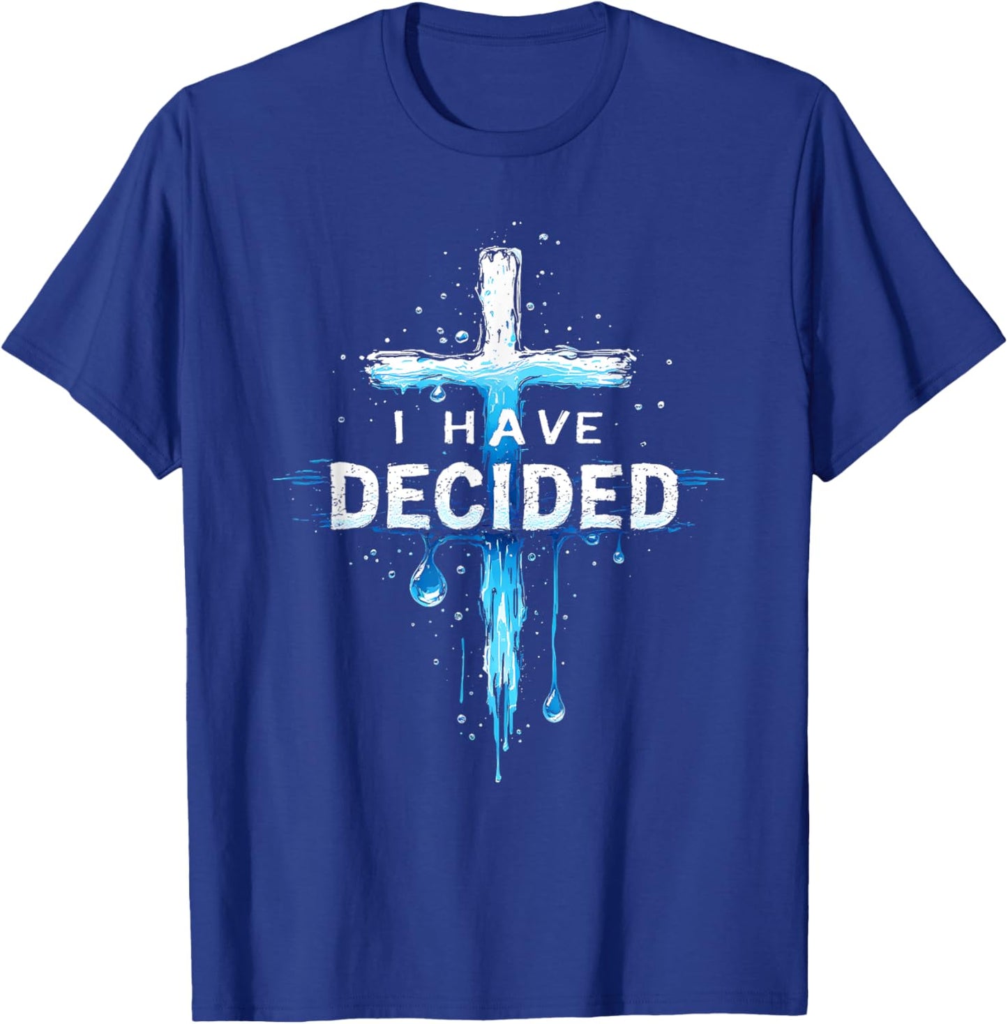 I Have Decided To Follow Jesus Baptism Water Cross T-Shirt - T-Shirt | Royal