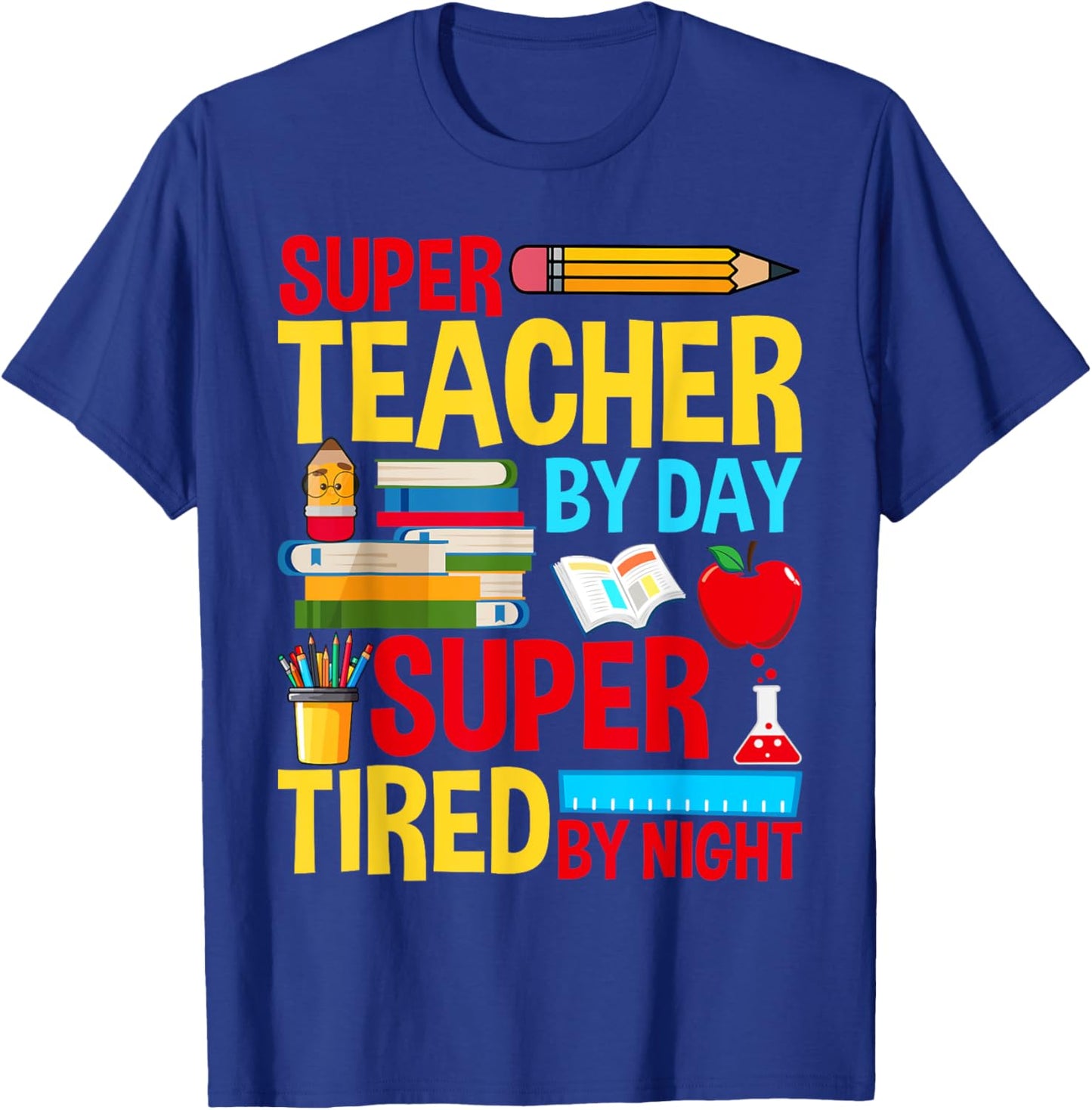 Super Teacher By Day Super Tired By Night Superhero Teacher T-Shirt - T-Shirt | Royal