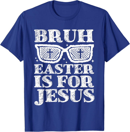 Bruh Easter Is For Jesus Bunny Rabbit Religious Christian T-Shirt - T-Shirt | Royal