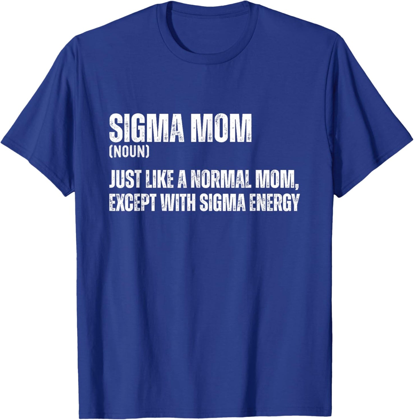 Funny Sigma Mom Funny Gen Alpha Sigma Family Meme Mother T-Shirt - T-Shirt | Royal