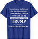 Sometimes I Feel Down But Then I Remember I Could Have Been T-Shirt - T-Shirt | Royal