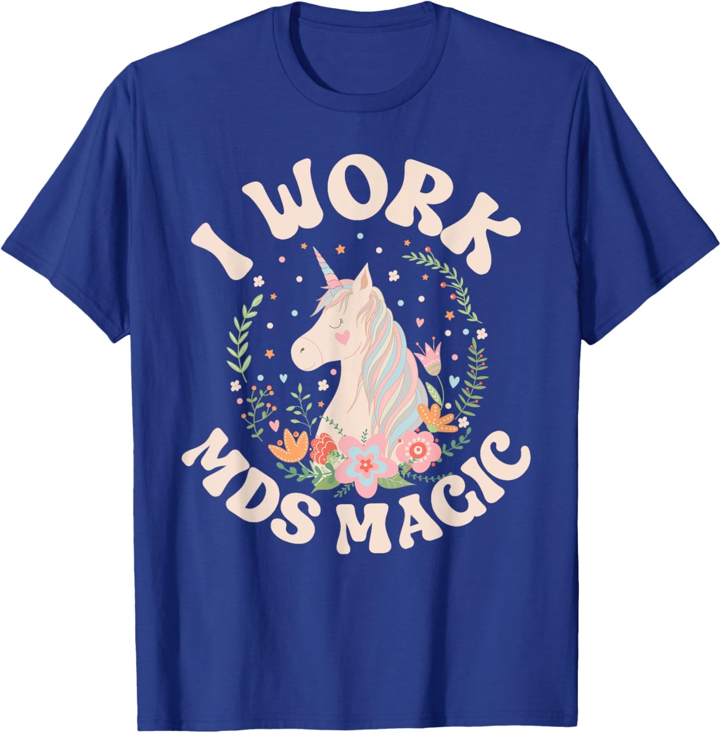 Work MDS Magic MDS Nurse MDS Nursing T-Shirt - T-Shirt | Royal