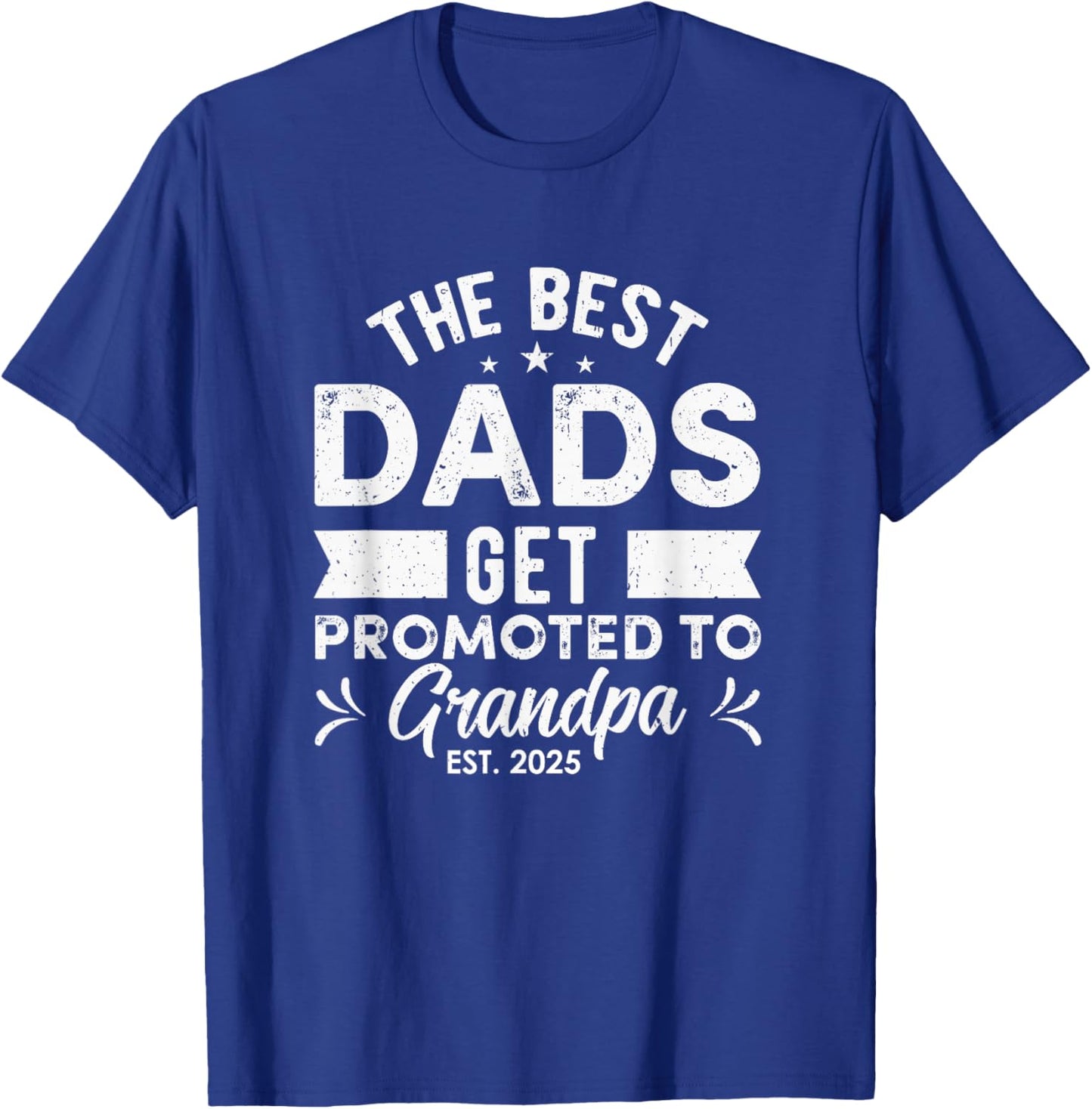 Best Dads Get Promoted To Grandpa Est 2025 New Grandpa Papa T-Shirt - T-Shirt | Royal