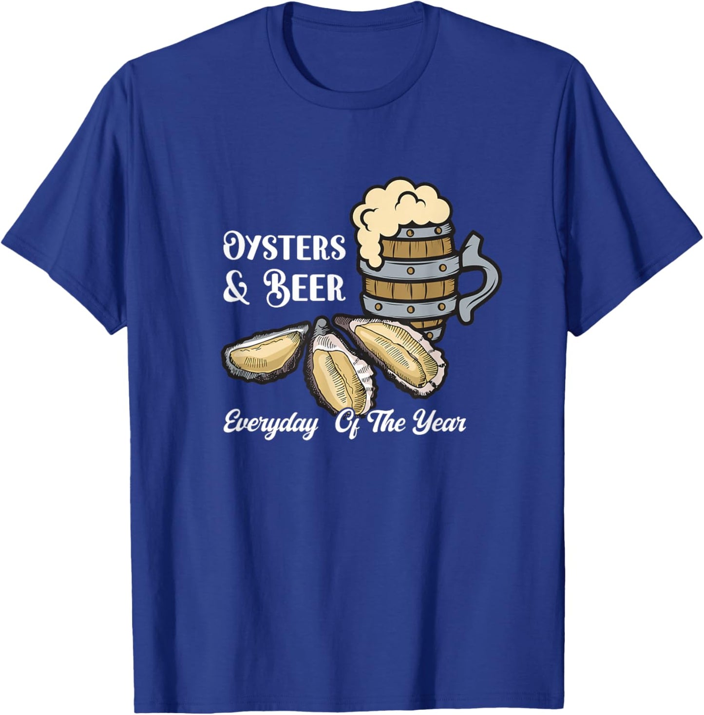 Oysters & Beer Everyday Of The Year Seafood Enthusiasts T-Shirt - T-Shirt | Royal