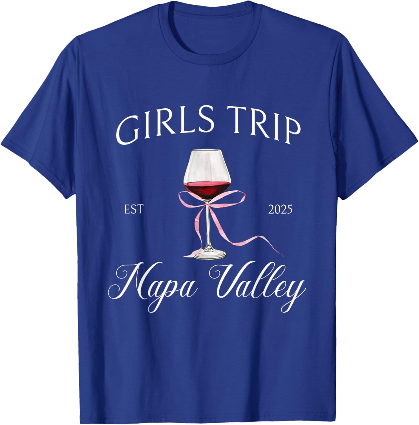 Napa Valley girls trip bachelorette party 2025 birthday T-Shirt - T-Shirt | Royal
