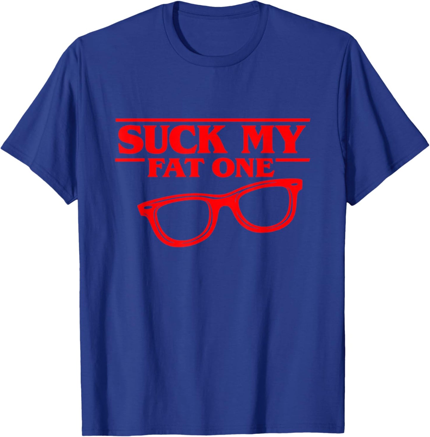Suck My Fat One, Funny Red Glasses Derek Bold Designs T-Shirt - T-Shirt | Royal