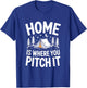 Home is Where You Pitch It Tent Camping T-Shirt - T-Shirt | Royal