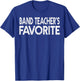 Band Teacher’s Favorite Funny Humor Student Teacher T-Shirt - T-Shirt | Royal