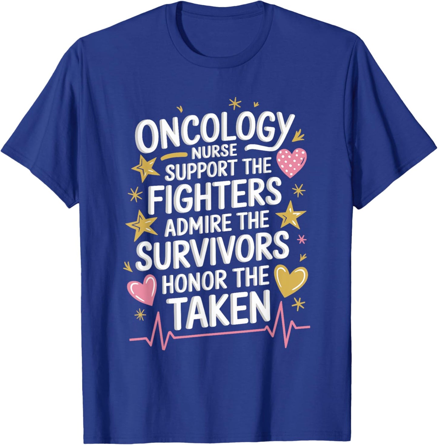 Oncology Nurse Quote for Oncology Nurse Squad OCN Nursing T-Shirt - T-Shirt | Royal