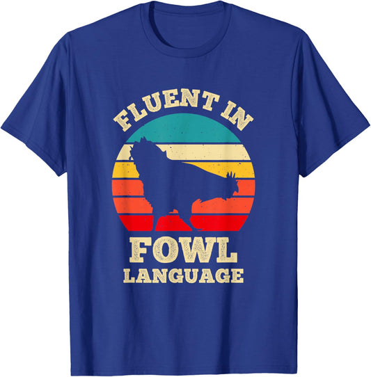 Fluent In Fowl Language Funny Chicken Foul Farmer Farm T-Shirt - T-Shirt | Royal