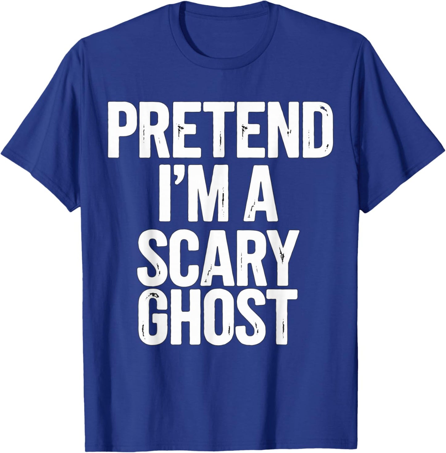 Pretend I'm a Scary Ghost Halloween Costume T-Shirt - T-Shirt | Royal