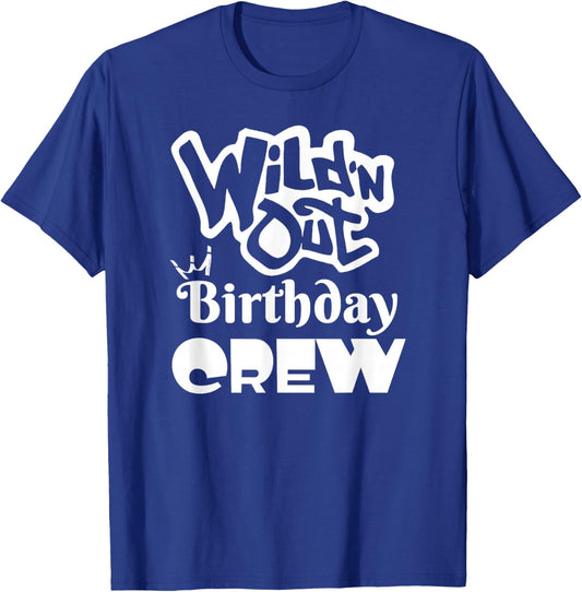 Wild'N Out Birthday Crew Fun Party Men Women Gift T-Shirt - T-Shirt | Royal