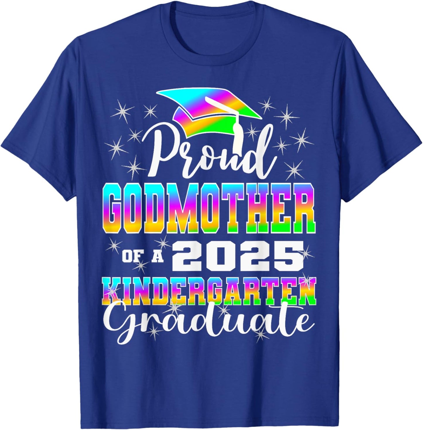 Proud Godmother of Kindergarten Graduate 2025 Graduation T-Shirt - T-Shirt | Royal