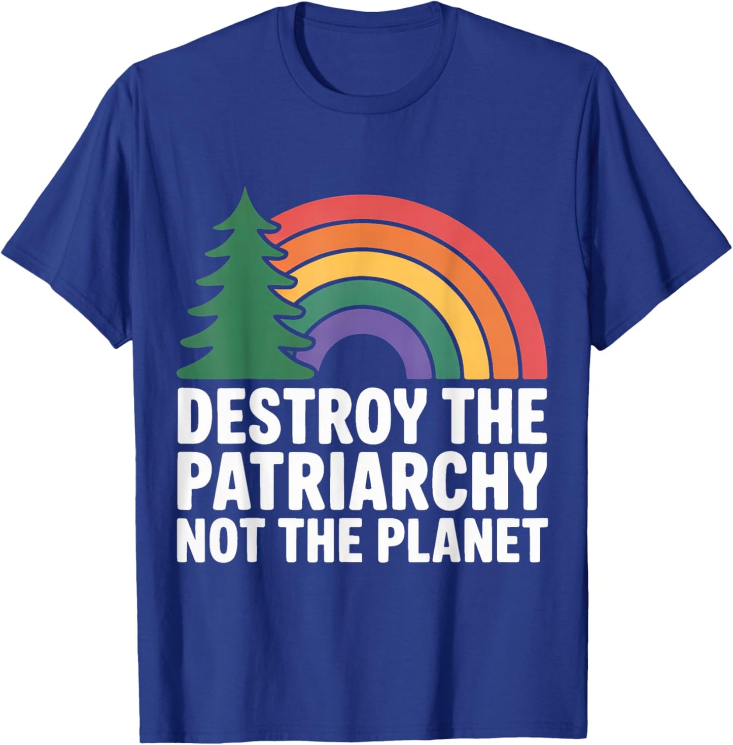 Feminismus Destroy The Patriarchy Not The Planet Feminist T-Shirt - T-Shirt | Royal