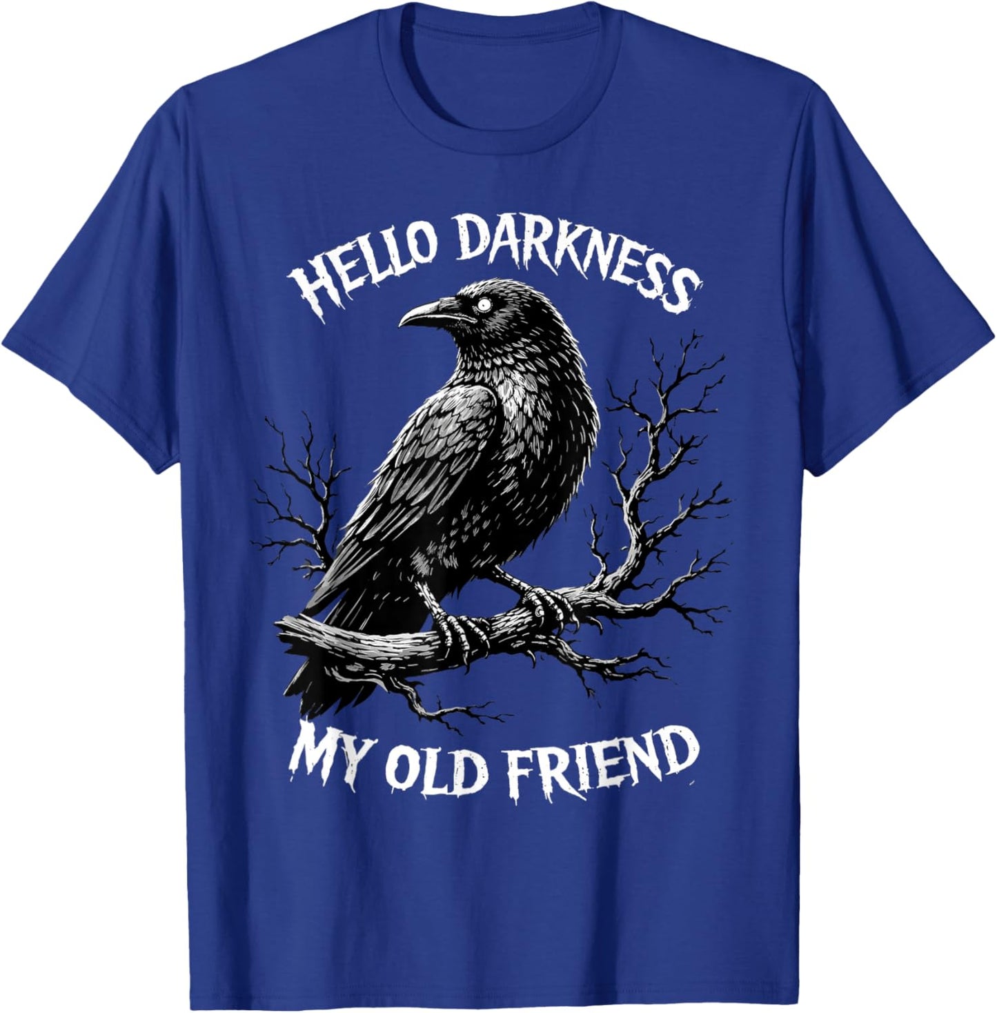 Hello Darkness My Old Friend Crow Lover Funny Gothic Raven T-Shirt - T-Shirt | Royal
