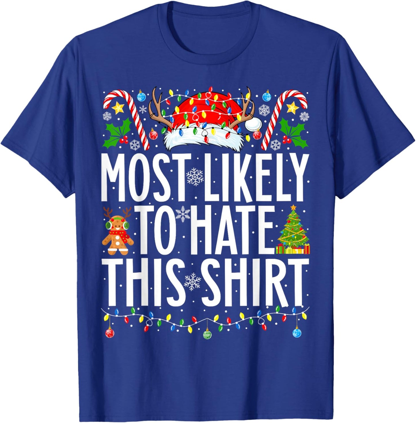 Most Likely To Hate This Shirt Xmas Family Christmas T-Shirt - T-Shirt | Royal