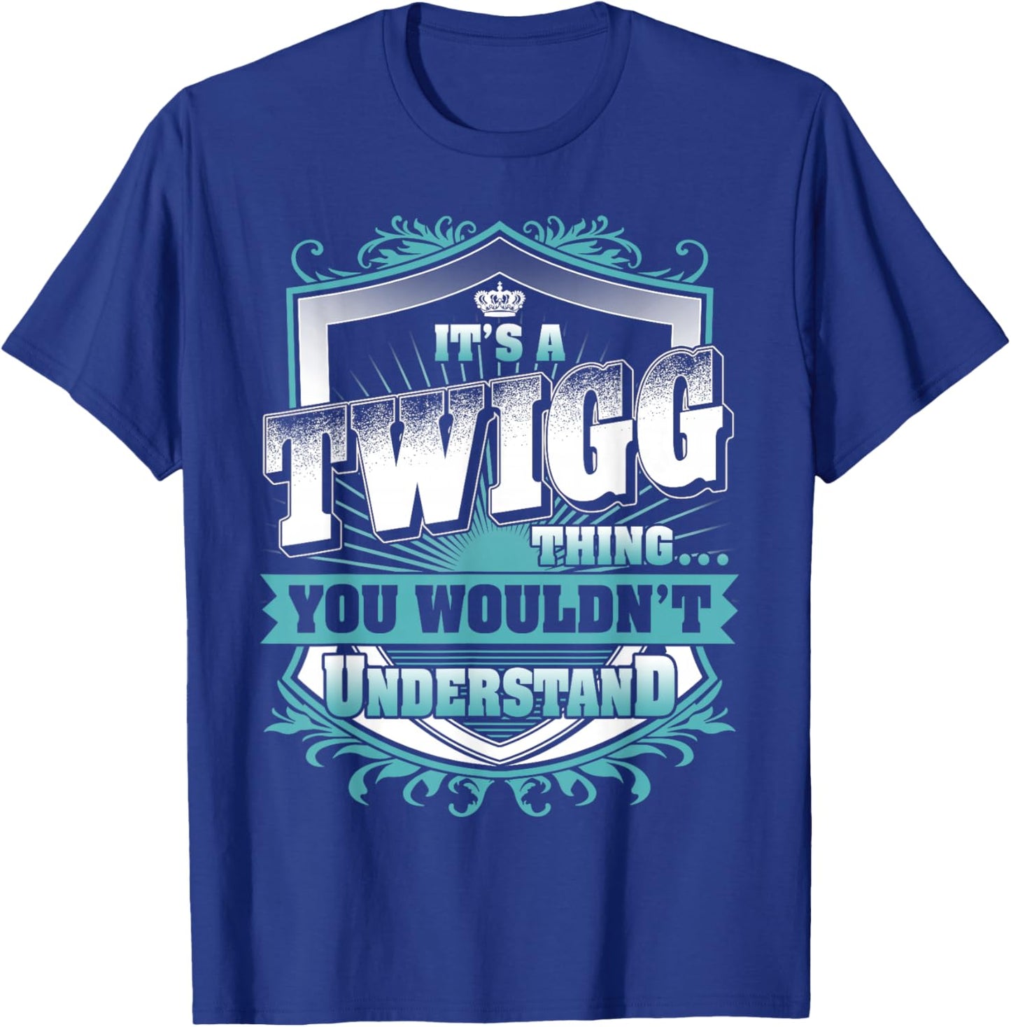 It's A TWIGG Thing You Wouldn't Understand Funny Family Name T-Shirt - T-Shirt | Royal