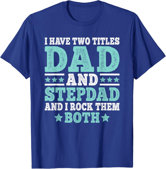 I Have Two Titles Dad And Stepdad Funny Stepfather Step Dad T-Shirt - T-Shirt | Royal