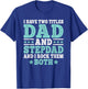 I Have Two Titles Dad And Stepdad Funny Stepfather Step Dad T-Shirt - T-Shirt | Royal