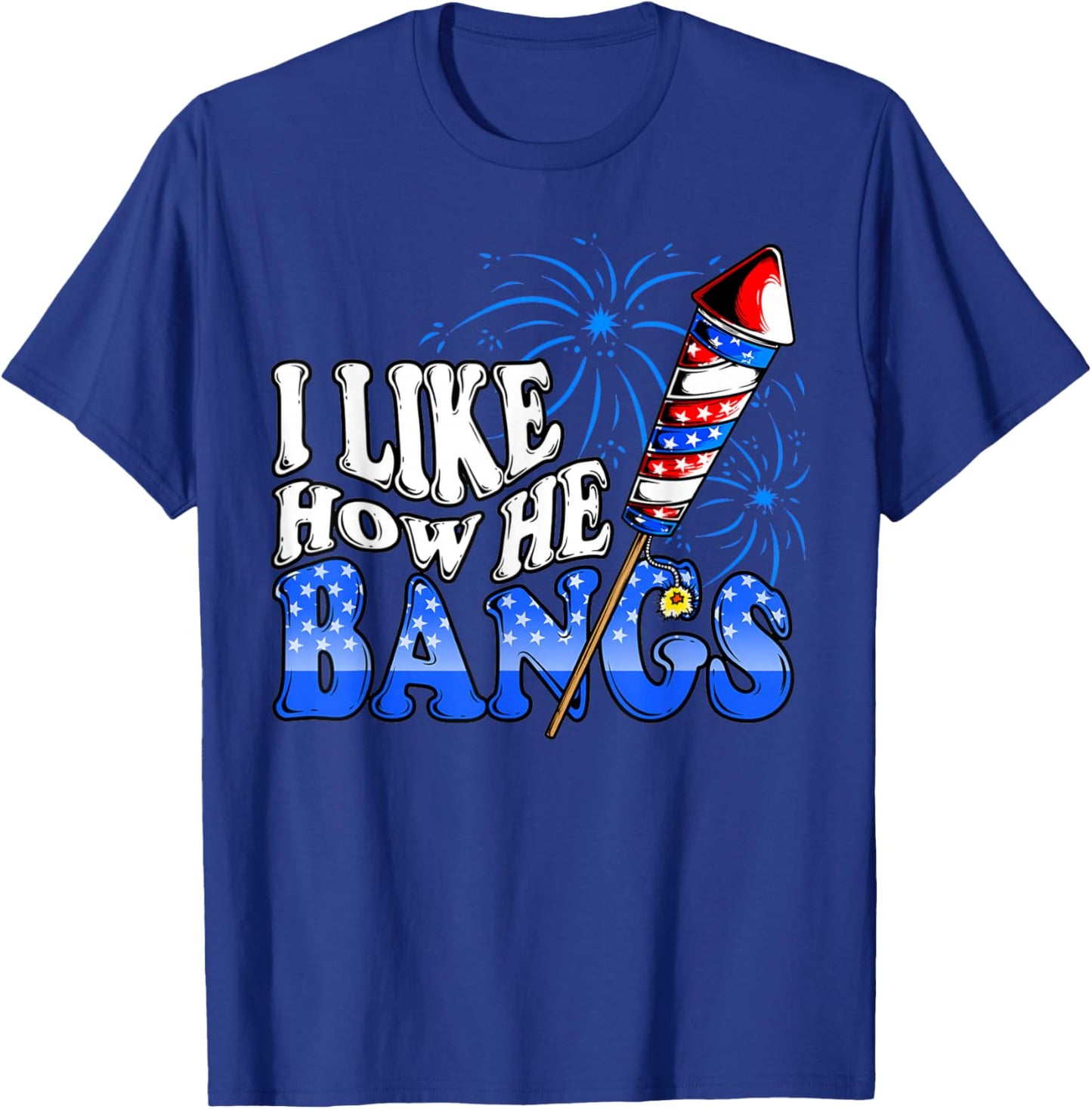 I Like How He Bangs Fireworks Funny 4th of July Couples T-Shirt - T-Shirt | Royal