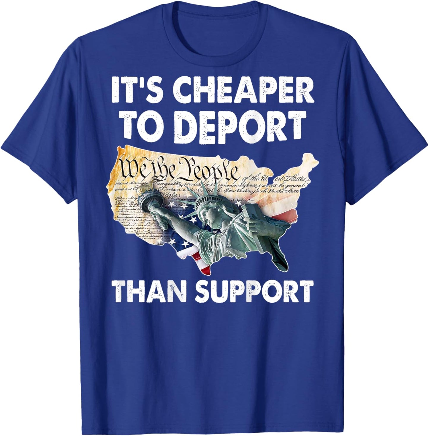 It's Cheaper To Deport Than Support (on back) T-Shirt - T-Shirt | Royal