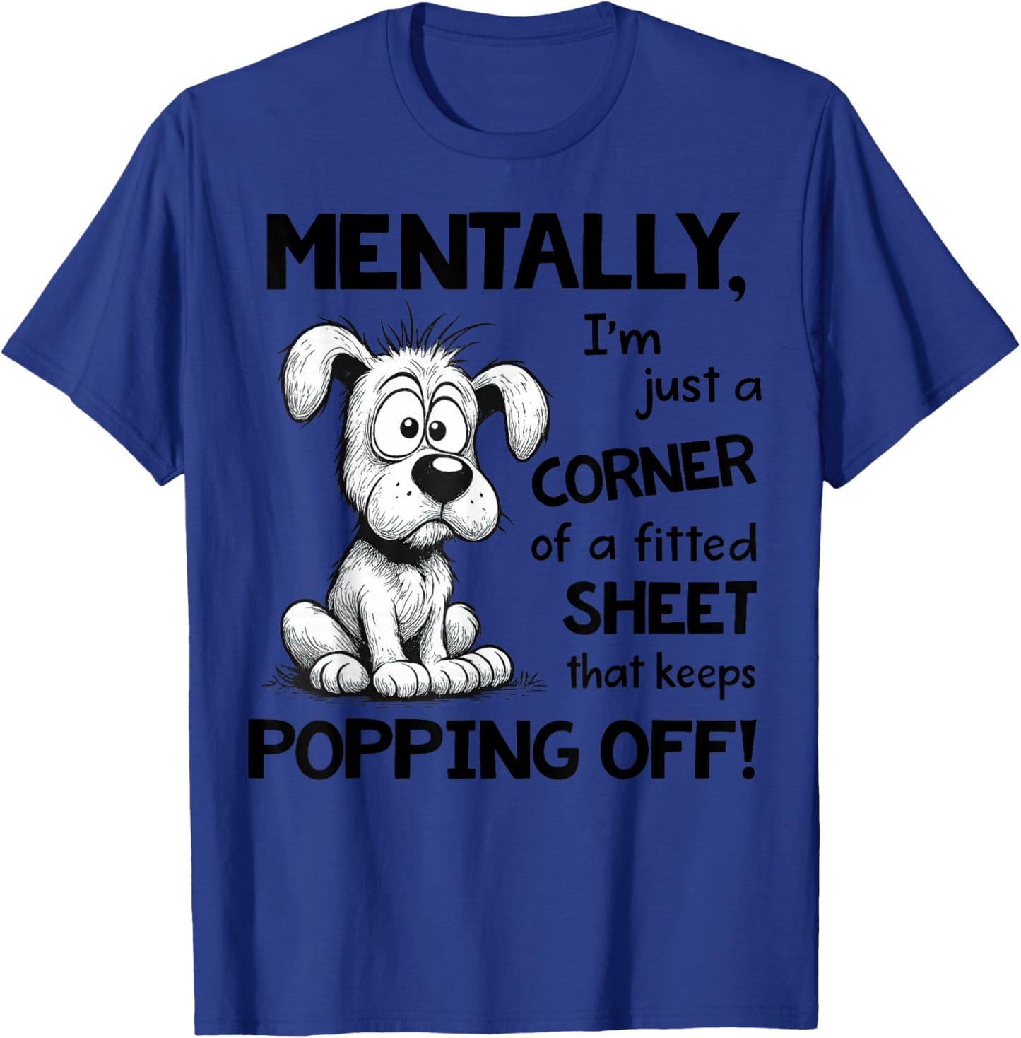 Mentally I'm Just A Corner of A Fitted Sheet That Keeps T-Shirt - T-Shirt | Royal
