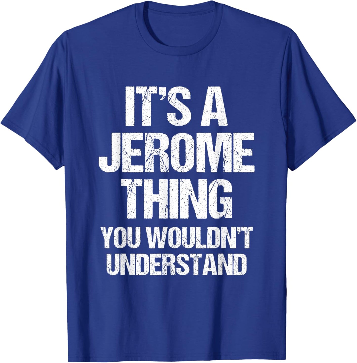 It's A Jerome Thing (You Wouldn't Understand) - Name Jerome T-Shirt - T-Shirt | Royal