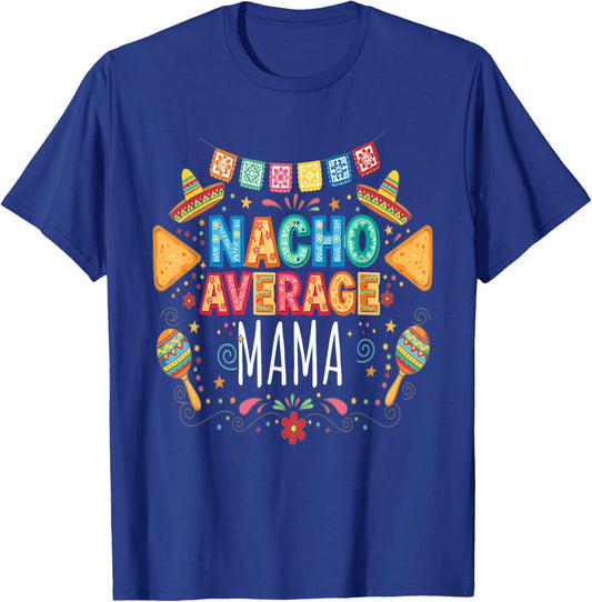 Nacho Average Mama Funny Mom Fiesta Matching Family T-Shirt - T-Shirt | Royal