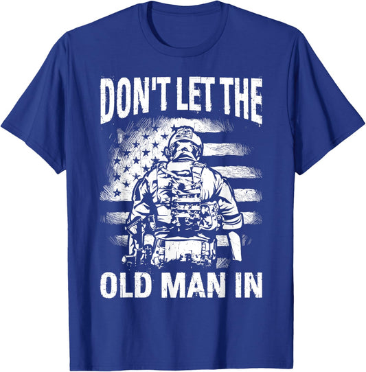 Don't LET The Old Man in Funny Retro Patriotic T-Shirt - T-Shirt | Royal