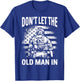 Don't LET The Old Man in Funny Retro Patriotic T-Shirt - T-Shirt | Royal