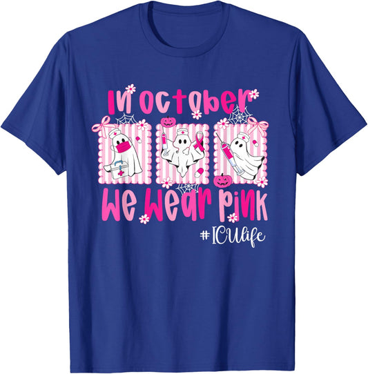 in October We Wear Pink ICU Life ICU Nurse Breast Cancer T-Shirt - T-Shirt | Royal