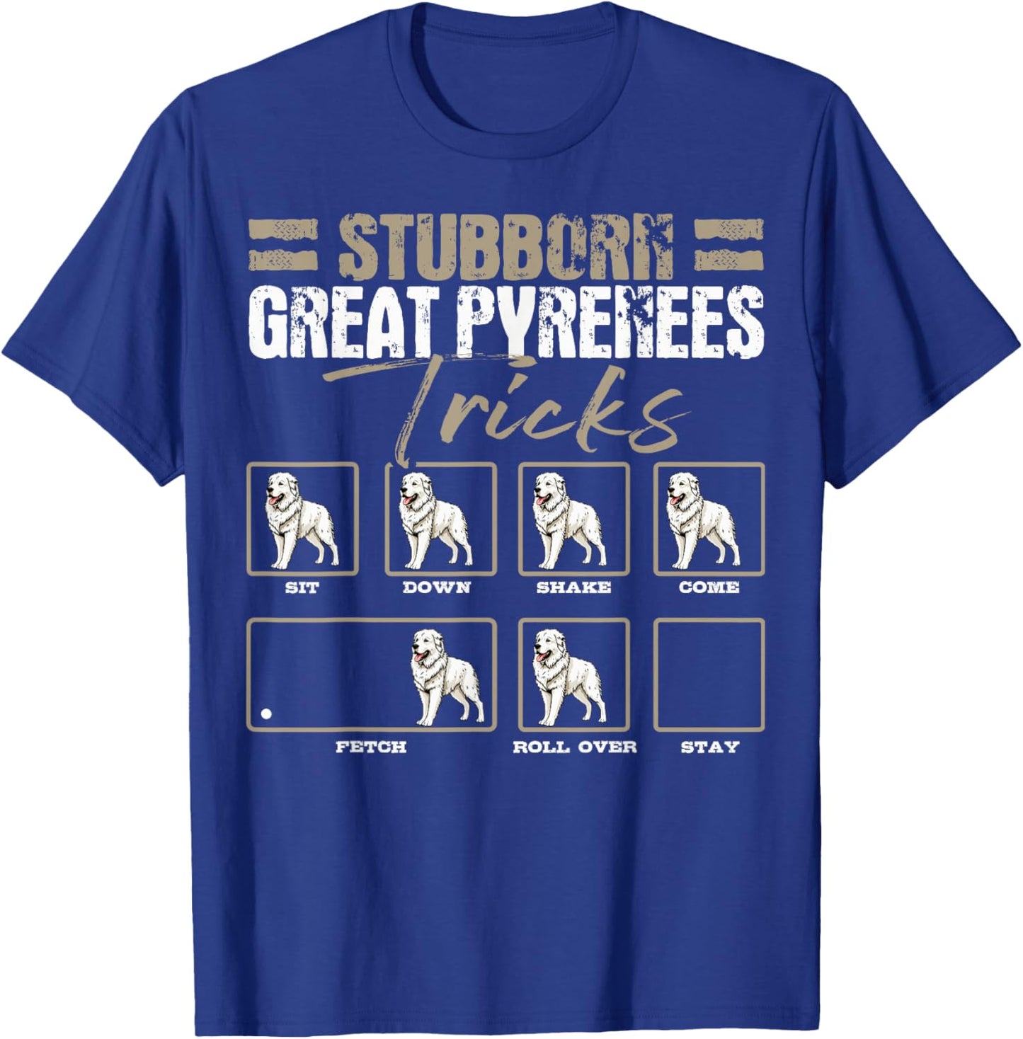 Stubborn Great Pyrenees Tricks Patou Owner T-Shirt - T-Shirt | Royal
