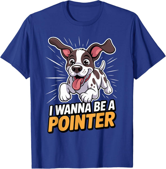 Cartoon Pet Dog Breed I Wanna be a Pointer T-Shirt - T-Shirt | Royal