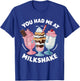 You Had Me at Milkshake Cute Milkshake Trio T-Shirt - T-Shirt | Royal