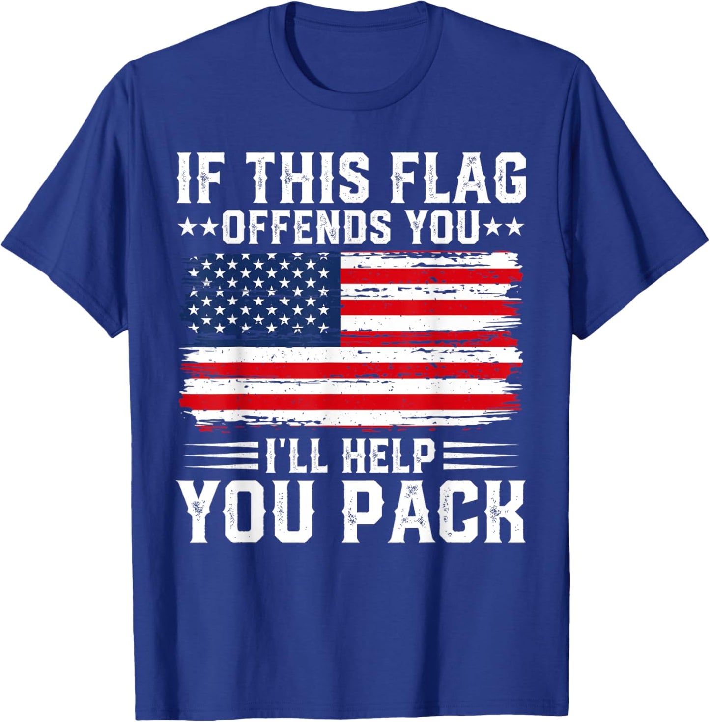 Patriotic Fourth of July Store If This Offends You I'll Help You Pack USA American Flag , Small, Black T-Shirt - T-Shirt | Royal