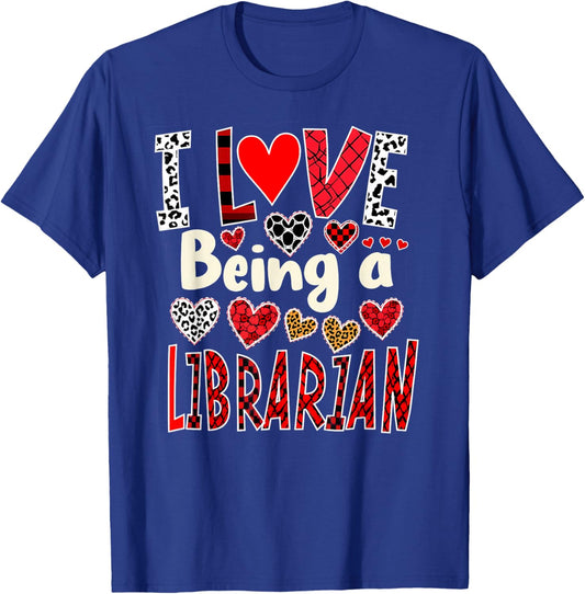 Funny I Love Being a Librarian Valentine’s Day T-Shirt - T-Shirt | Royal