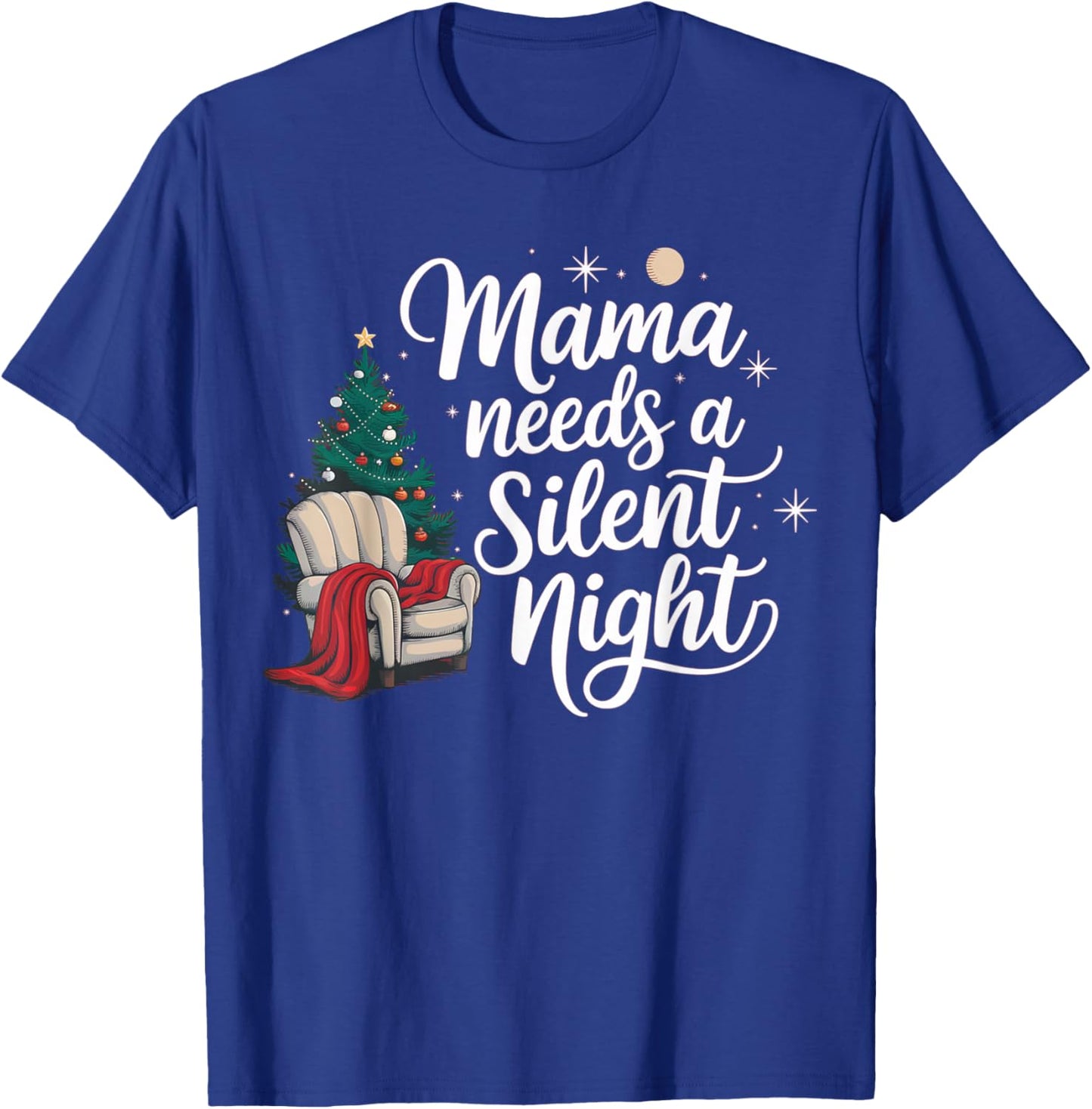 Mama needs a silent night, tired mom christmas T-Shirt - T-Shirt | Royal