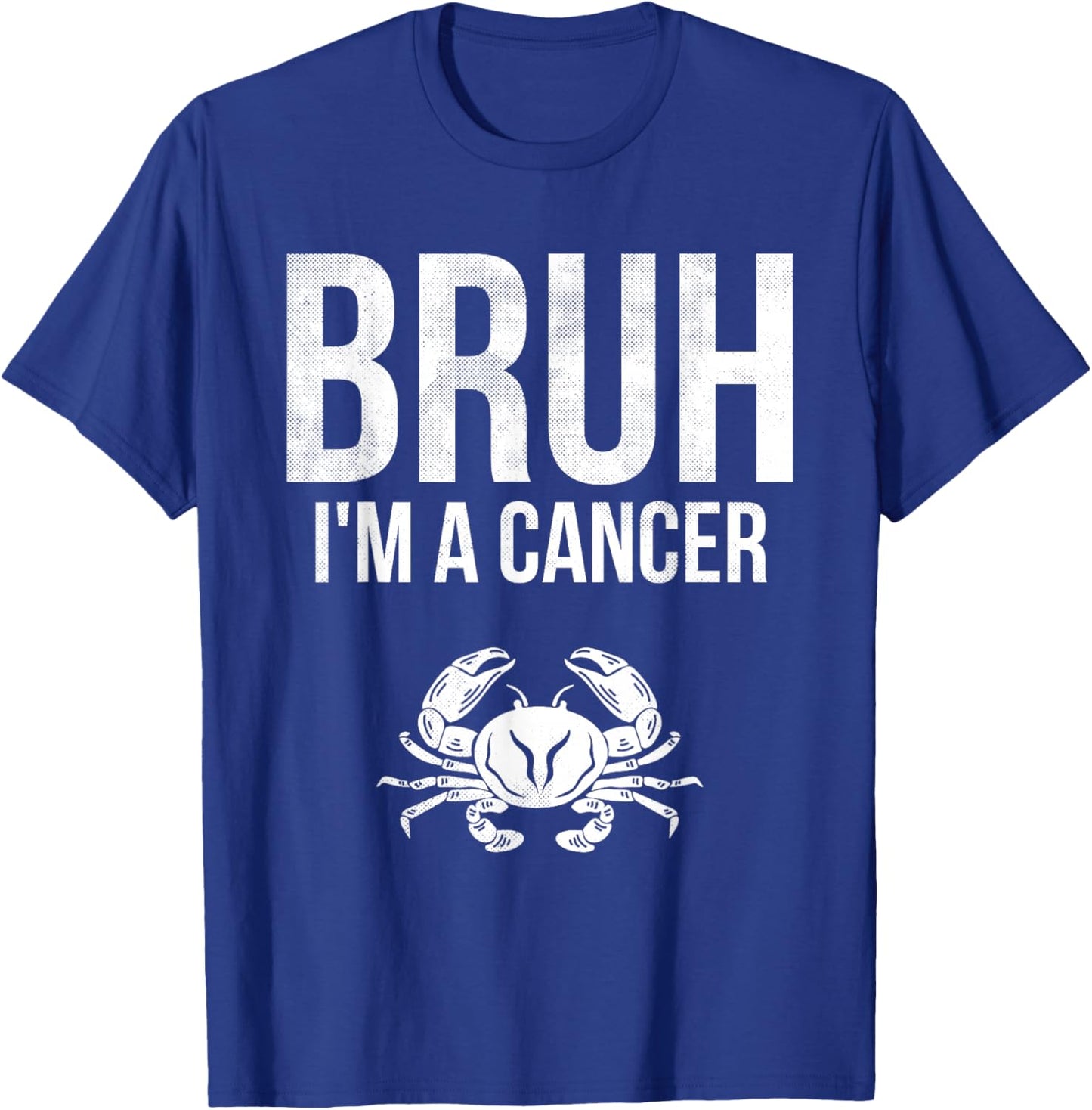 Bruh I'm A Cancer Zodiac Sign Astrology T-Shirt - T-Shirt | Royal
