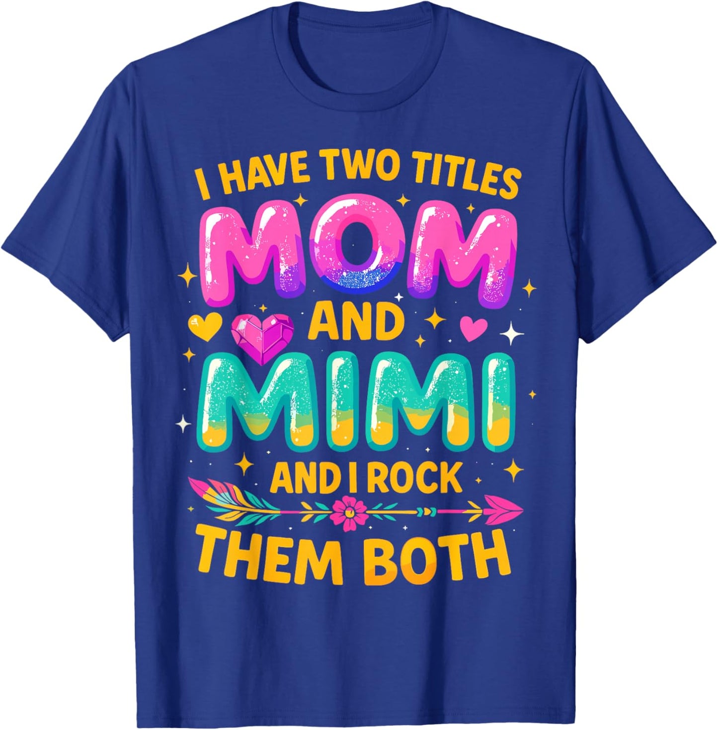 I Have Two Titles Mom and Mimi and I Rock Them Both T-Shirt - T-Shirt | Royal