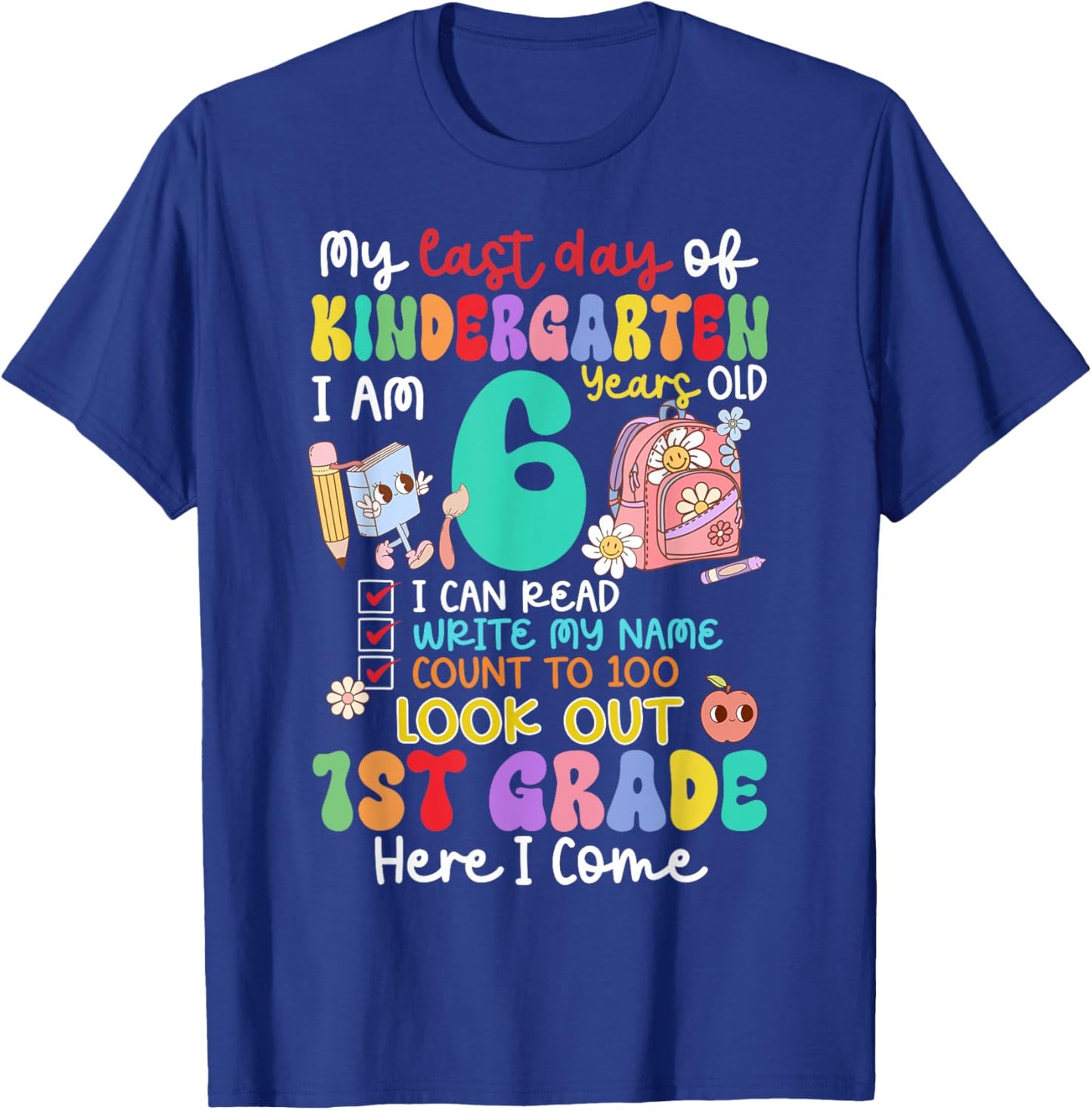 Kids My Last Day of Kindergarten 6 Years Old 1st Grade 2025 T-Shirt - T-Shirt | Royal